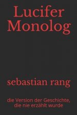 Lucifer Monolog: Die Version Der Geschichte, Die Nie Erzählt Wurde