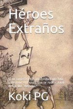 Héroes Extra?os: Si No Tuvieras Más Posibilidad Que Huir O Destruir El Mundo Que Te Rodea ?cuál de Las DOS Elegirías?