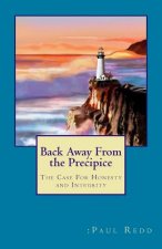 Back Away From the Precipice: The Case For Honesty and Integrity