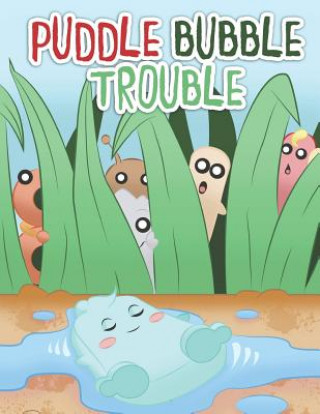 Puddle Bubble Trouble