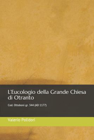 L'Eucologio Della Grande Chiesa Di Otranto: Cod. Ottoboni Gr. 344 (Ad 1177)