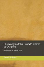 L'Eucologio Della Grande Chiesa Di Otranto: Cod. Ottoboni Gr. 344 (Ad 1177)
