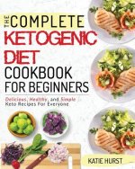 Ketogenic Diet for Beginners: The Complete Keto Diet Cookbook for Beginners Delicious, Healthy, and Simple Keto Recipes for Everyone
