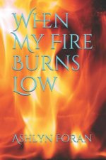When My Fire Burns Low