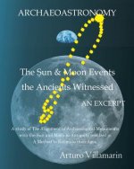 The Sun and Moon Events the Ancients Witnessed: A Study of the Alignment of Archaeological Monuments with the Sun and Moon in Antiquity Resulted in a