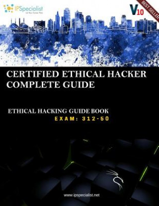 CEH v10: EC-Council Certified Ethical Hacker Complete Training Guide with Practice Questions & Labs: Exam: 312-50