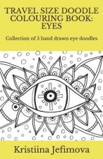 Travel Size Doodle Colouring Book: Eyes: Collection of 5 hand drawn eye doodles