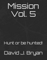 Mission Vol. 5: Hunt or Be Hunted!