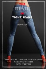 The Devil in Tight Jeans: Two Can Play This Game, But Be Careful When One of Them Plays It Better.