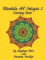 Mandala Art Designs 2 Coloring Book: For Right Handed Colorists