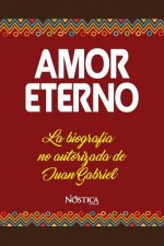 Amor Eterno: La biografía no autorizada de Juan Gabriel