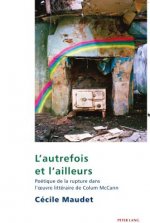 L'autrefois et l'ailleurs; Poetique de la rupture dans l'oeuvre litteraire de Colum McCann