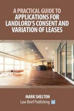 Practical Guide to Applications for Landlord's Consent and Variation of Leases