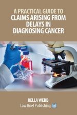 Practical Guide to Claims Arising from Delays in Diagnosing Cancer