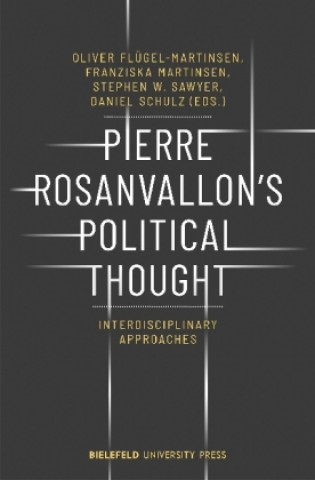 Pierre Rosanvallon's Political Thought - Interdisciplinary Approaches