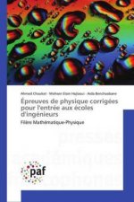 Epreuves de physique corrigees pour l'entree aux ecoles d'ingenieurs