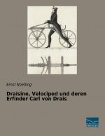 Draisine, Velociped und deren Erfinder Carl von Drais