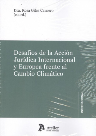 DESAFIOS DE LA ACCIÓN JURÍDICA INTERNACIONAL Y EUROPEA FRENTE AL CAMBIO CLIMÁTIC