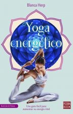 Yoga Energético: Una Guía Fácil Para Aumentar Su Energía Vital
