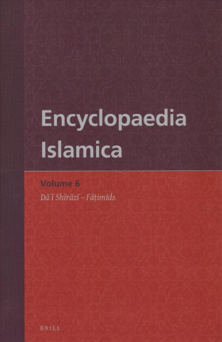 Encyclopaedia Islamica Volume 6: Dāʿī Shīrāzī - Fāṭimids