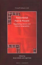 Postcolonial Past & Present: Negotiating Literary and Cultural Geographies