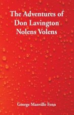 Adventures of Don Lavington Nolens Volens