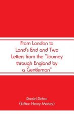 From London to Land's End and Two Letters from the Journey through England by a Gentleman