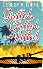 Grilled, Chilled and Killed: Book 2 in the Big Lake Murder Mysteries