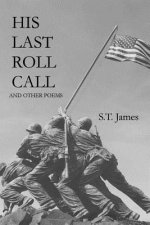 His Last Roll Call: And Other Poems