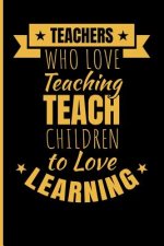 Teachers Who Love Teaching Teach Children to Love Learning