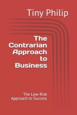 The Contrarian Approach to Business: The Low-Risk Approach to Success