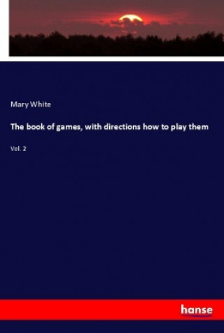 The book of games, with directions how to play them