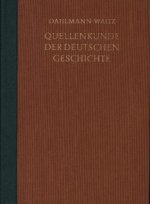 Quellenkunde der deutschen Geschichte. Bibliographie der Quellen und der Literatur zur deutschen Geschichte