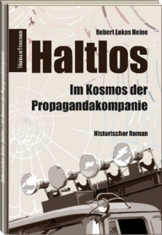 Haltlos | Im Kosmos der Propagandakompanie