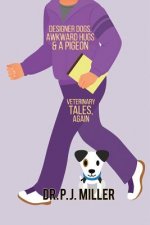 Designer Dogs, Awkward Hugs, and a Pigeon: Veterinary Tales, Again