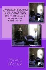 Interior Design & Decorating on a Budget: Inexpensive Home Decor