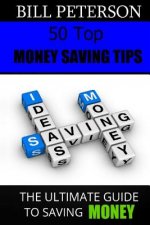 50 Top Money Saving Tips: The Ultimate Guide To Saving Money