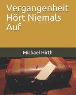 Vergangenheit Hoert Niemals Auf