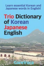 Trio Dictionary of Korean-Japanese-English: Learn Essential Korean and Japanese Words in English!
