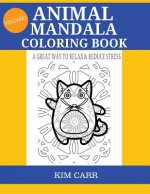 Animal Mandala Coloring Book: A Great Way To Relax & Reduce Stress