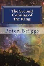 The Second Coming of the King: Walking in the Way of Christ & the Apostles Study Guide Series, Part 2 Book 12