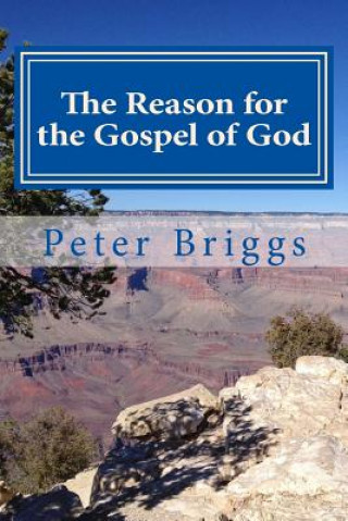 The Reason for the Gospel of God: Walking in the Way of Christ & the Apostles Study Guide Series, Part 3, Book 14