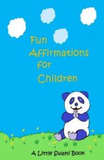 Fun Affirmations for Children: A Little Swami Book for Kids