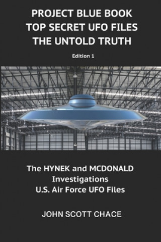 Project Blue Book: Top Secret UFO Files: The Untold Truth (John Scott Chace)(Brožovaná)