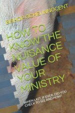 How to Know the Nuisance Value of Your Ministry: When Last, If Ever, Did You Check to See and How?