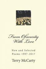 From Obscurity with Love: New and Selected Poems 1997-2017