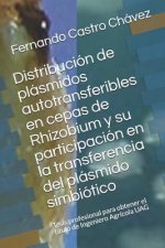 Distribución de Plásmidos Autotransferibles En Cepas de Rhizobium Y Su Participación En La Transferencia del Plásmido Simbiótico: Tesis Profesional Pa