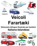 Italiano-Islandese Veicoli/Farart?ki Dizionario bilingue illustrato per bambini