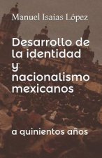 Desarrollo de la identidad y nacionalismo mexicanos: a quinientos a?os
