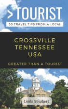 Greater Than a Tourist- Crossville Tennessee USA: 50 Travel Tips from a Local